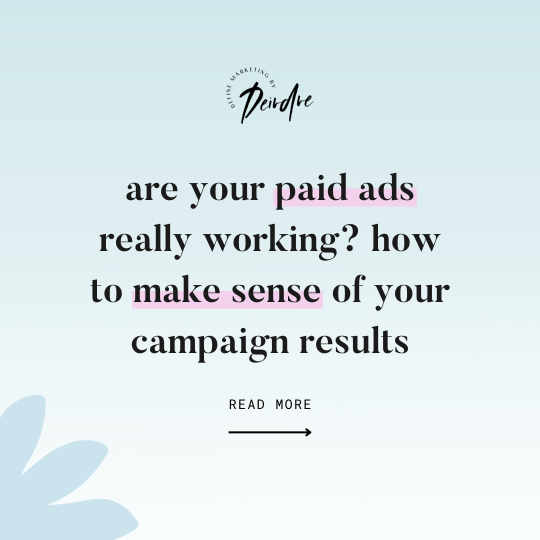 Are your paid ads really working? How to make sense of your campaign results.